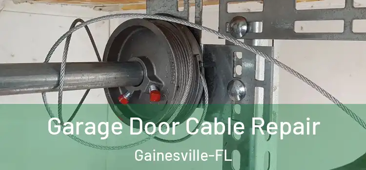  Garage Door Cable Repair Gainesville-FL